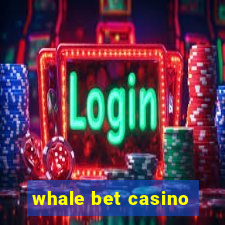 whale bet casino